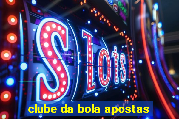 clube da bola apostas